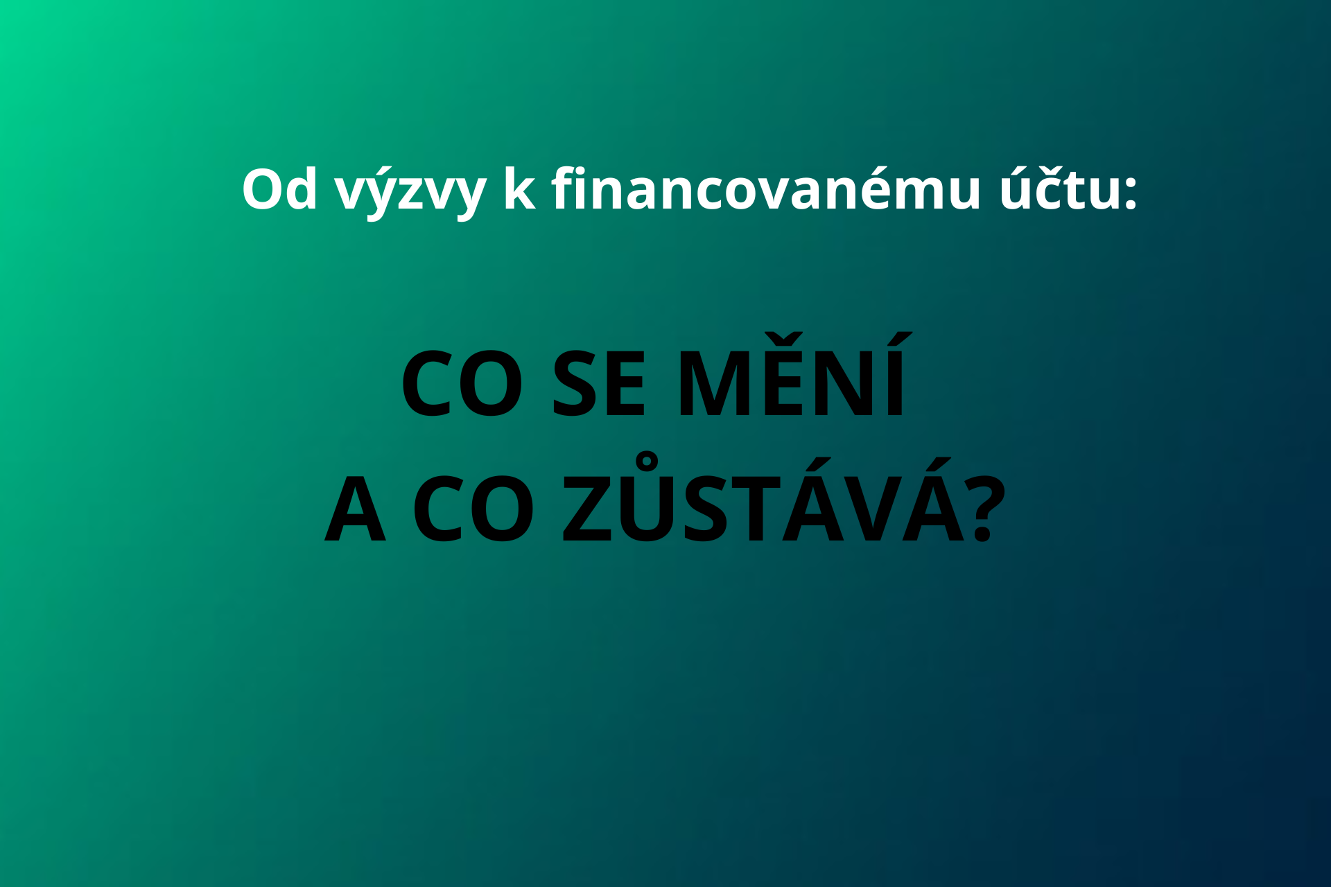 Od výzvy k financovanému účtu: Co se mění a co zůstává?